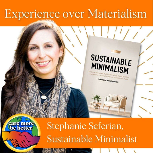 Prioritizing Experience Over Materialism This Holiday Season with Stephanie Seferian, Sustainable Minimalist