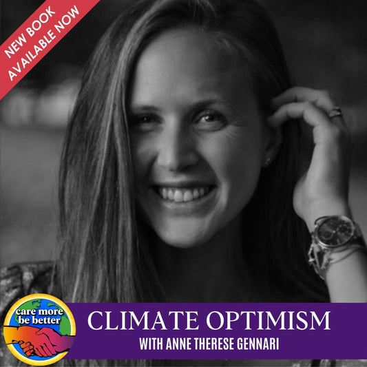 COP 27 Update + Changing the Climate Narrative with Anne Therese Gennari, Author of The Climate Optimist Handbook