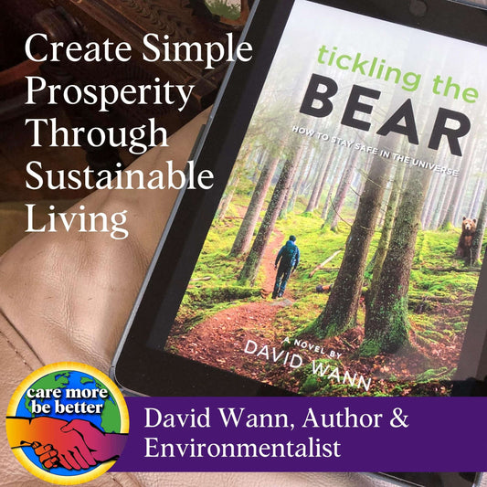 David Wann On How To Create Simple Prosperity Through Sustainable Living