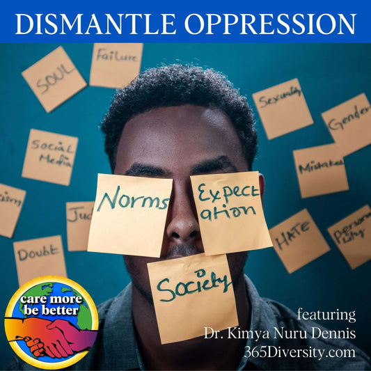 DISMANTLE OPPRESSION: Break Down The Power Majority with Dr. Kimya Nuru Dennis, 365Diversity.com