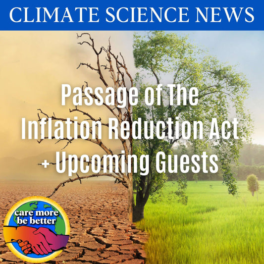 Passage of the Inflation Reduction Act + Upcoming Guest Announcement, including Maya Van Rossum, author of The Green Amendment