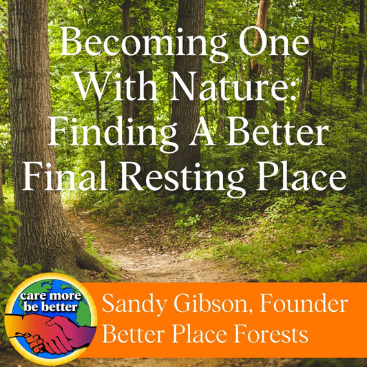 Becoming One With Nature: Finding A Better Final Resting Place