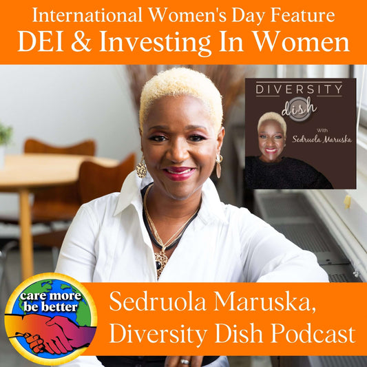 International Women's Day Feature: Diversity, Communication & Investing in Women with Sedruola Maruska, Host of Diversity Dish