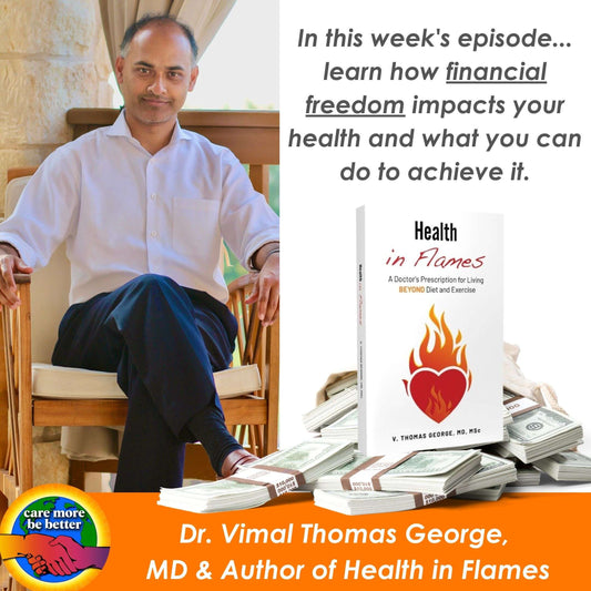 The Financial Solution To Your Health Problems: How Financial Independence Affects Your Health With Dr. Vimal Thomas George (MD, MSc)