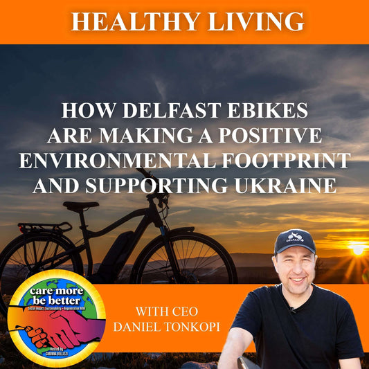 How Delfast Ebikes Are Making A Positive Environmental Footprint  And Supporting Ukraine with CEO Daniel Tonkopi