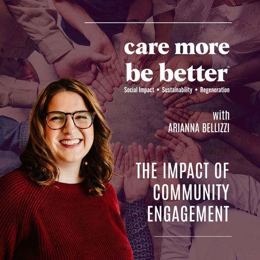 Care More Be Better | Arianna Bellizzi | Community Engagement