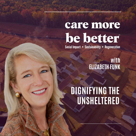 Care More Be Better | Elizabeth Funk | Unsheltered