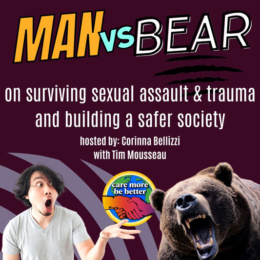 Man vs. Bear: On Surviving Sexual Assault and Trauma | Corinna Bellizzi &amp; Tim Mousseau