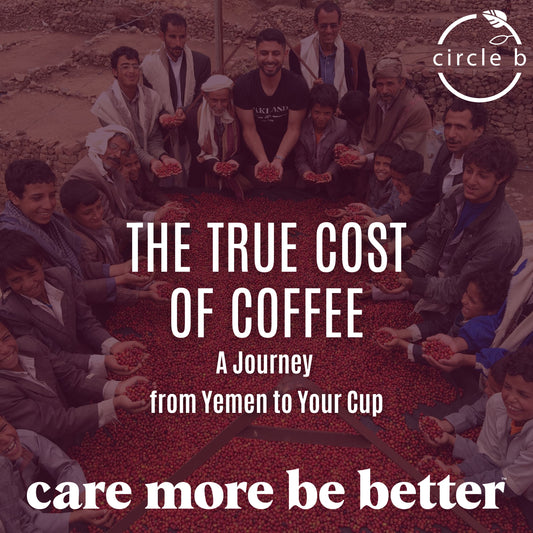 THE TRUE COST OF COFFEE: A Journey from Yemen to Your Cup